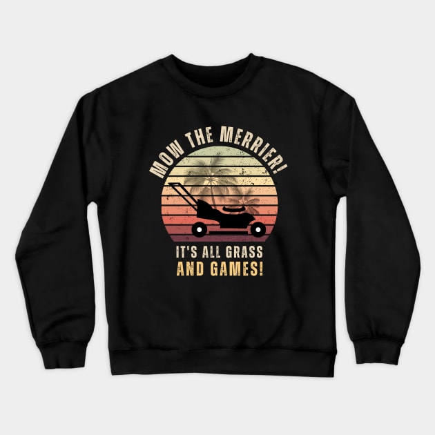 Lawn Mowing: Mow The Merrier! Crewneck Sweatshirt by TayaDesign